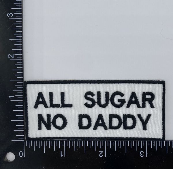 All Sugar No Daddy Embroidered Patch
