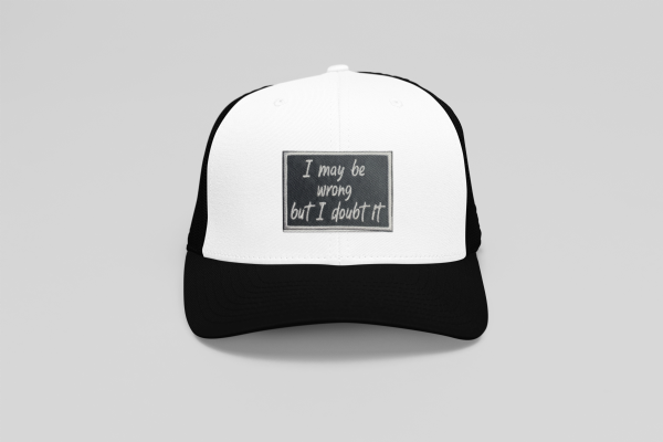 I May Be Wrong But I Doubt It