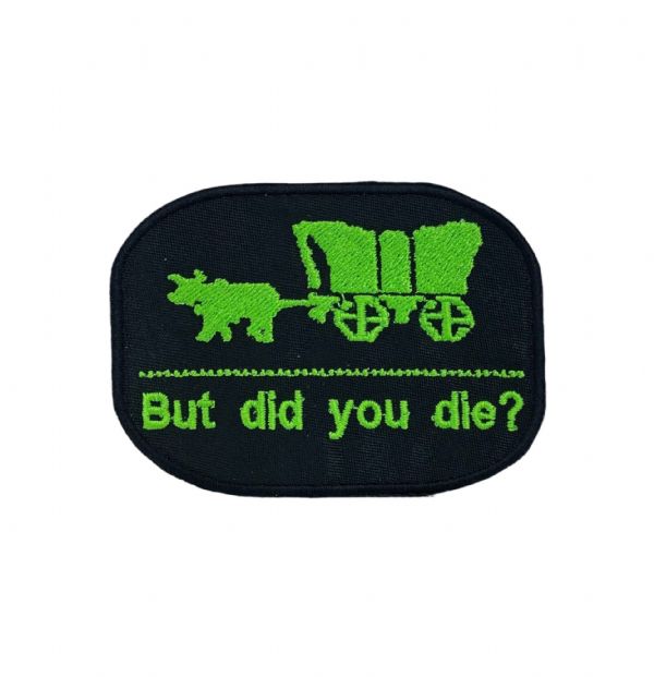 Did You Die Oregon Trail Embroidered Patch