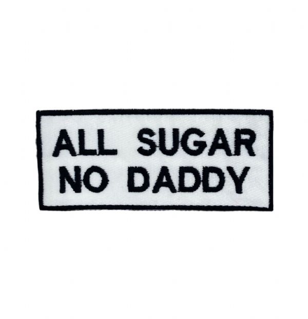 All Sugar No Daddy Embroidered Patch