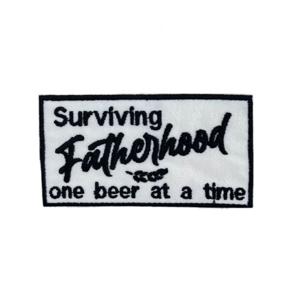 Surviving Fatherhood One Beer at a Time Embroidered Patch