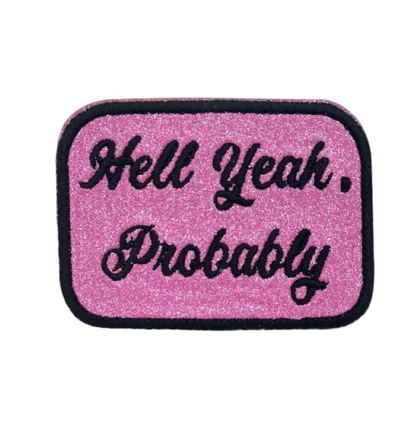Hell Yeah Probably Embroidered Patch
