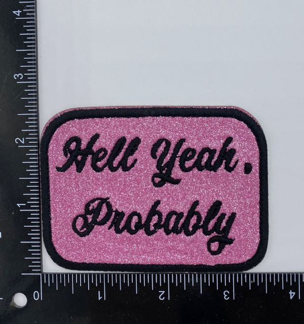 Hell Yeah Probably Embroidered Patch