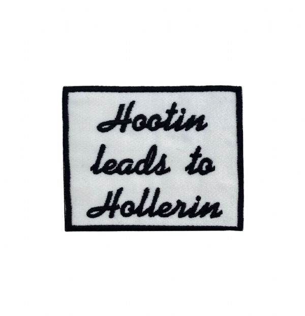 Hootin Leads to Hollerin Embroidered Patch