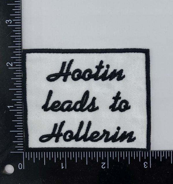 Hootin Leads to Hollerin Embroidered Patch