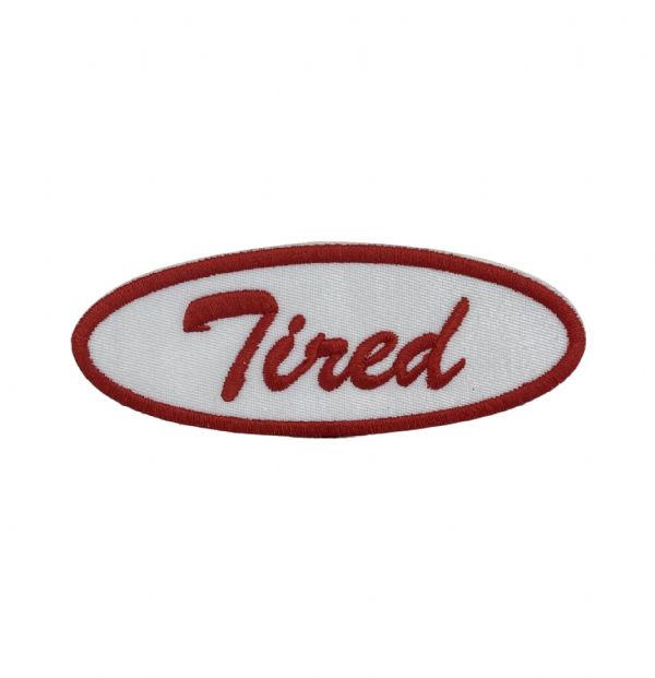 Tired in Red Embroidered Patch