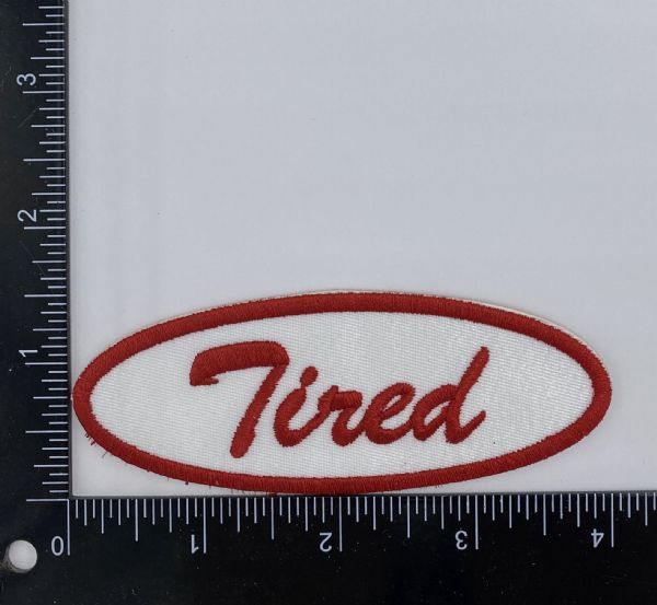 Tired in Red Embroidered Patch