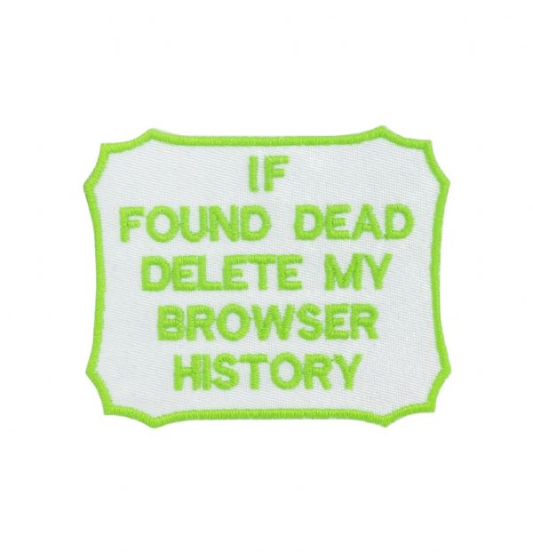 If Found Dead Delete My Browser History Embroidered Patch