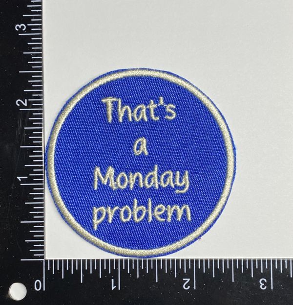 That is a Monday Problem