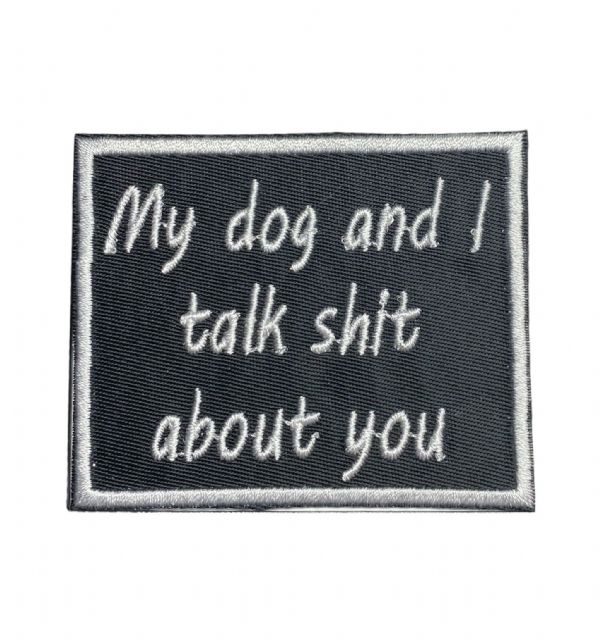 My Dog and I Talk Shit About You