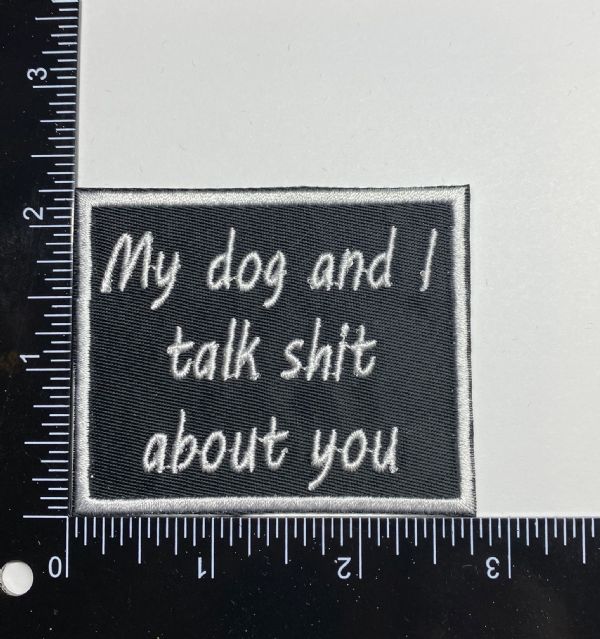 My Dog and I Talk Shit About You