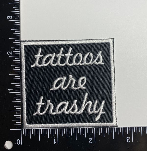 Tattoos Are Trashy