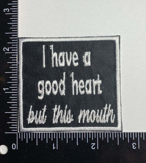 I Have a Good Heart but This Mouth