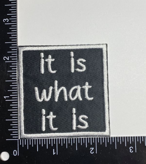 It Is What It Is