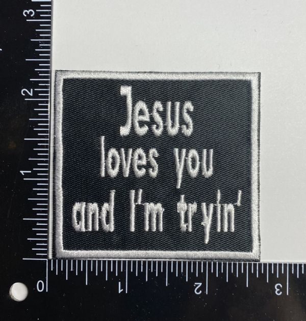 Jesus Loves You and I’m Trying
