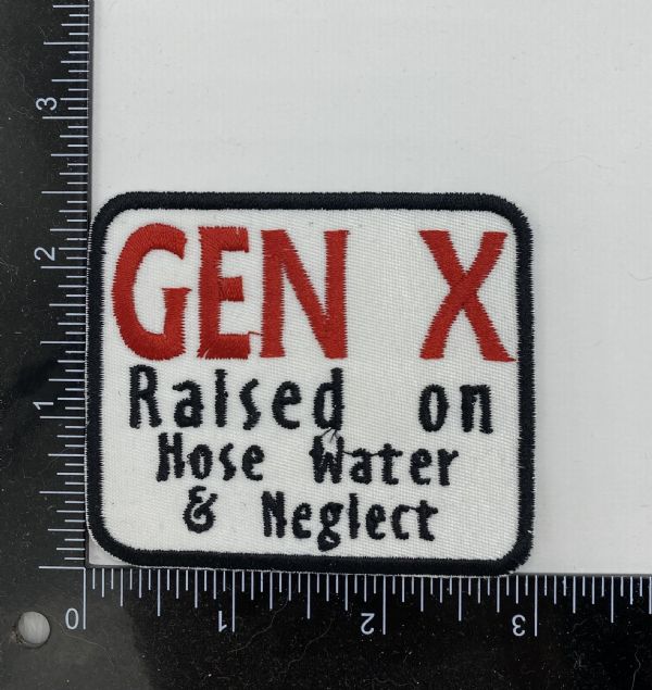 Generation X Raised on Hose Water & Neglect