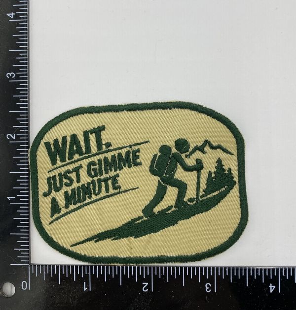 Wait Just Gimme a Minute Hiking