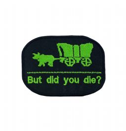 Did You Die Oregon Trail Embroidered Patch