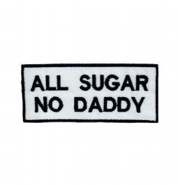 All Sugar No Daddy Embroidered Patch