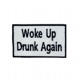 Woke Up Drunk Again Embroidered Patch