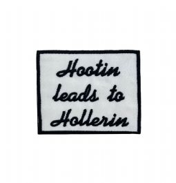 Hootin Leads to Hollerin Embroidered Patch