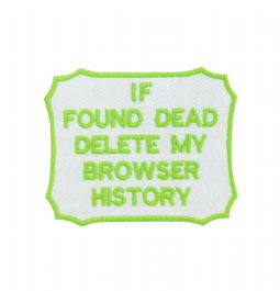 If Found Dead Delete My Browser History Embroidered Patch