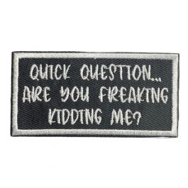 Quick Question Are You Freaking Kidding Me