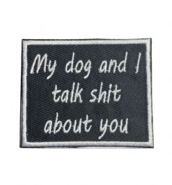 My Dog and I Talk Shit About You