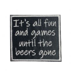 Its All Fun and Games Until the Beers Gone