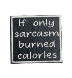 If Only Sarcasm Burned Calories