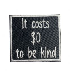 It Costs $0 to Be Kind Patch